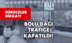 Sürücüler Dikkat! Bolu Dağı Trafiğe Kapatıldı!