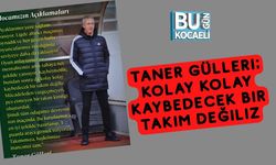 Taner Gülleri; Kolay Kolay Kaybedecek Bir Takım Değiliz