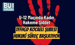 U-12 Maçında Kadın Hakeme Şiddet: TFFHGD Kocaeli Şubesi Hukuki Süreç Başlatıyor