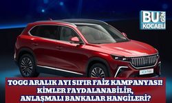 TOGG Aralık Ayı Sıfır Faiz Kampanyası! Kimler Faydalanabilir, Anlaşmalı Bankalar Hangileri?