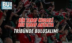 Bir Taraf Kocaeli, Bir Taraf Antalya: Tribünde Buluşalım!