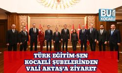 Türk Eğitim-Sen Kocaeli Şubelerinden Vali Aktaş’a Ziyaret