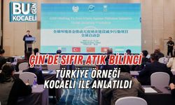 Çin’de Sıfır Atık Bilinci: Türkiye Örneği Kocaeli ile Anlatıldı