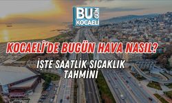 Kocaeli’de Bugün Hava Nasıl? İşte Saatlik Sıcaklık Tahmini