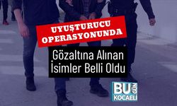 Uyuşturucu Operasyonunda Gözaltına Alınan İsimler Belli Oldu