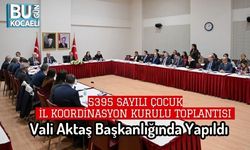 5395 Sayılı Çocuk İl Koordinasyon Kurulu Toplantısı Vali Aktaş Başkanlığında Yapıldı