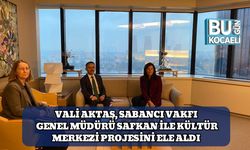 Vali Aktaş, Sabancı Vakfı Genel Müdürü Safkan ile Kültür Merkezi Projesini Ele Aldı