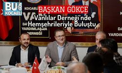 Başkan Gökçe, Vanlılar Derneği’nde Hemşehrileriyle Buluştu