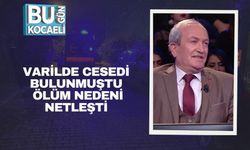 Varilde Cesedi Bulunmuştu: Ölüm Nedeni Netleşti