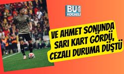 Ve Ahmet Sonunda Sarı Kart Gördü, Cezalı Duruma Düştü