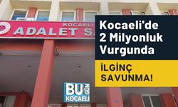 Kocaeli'de 2 Milyonluk Vurgunda İlginç Savunma!