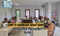 İzmit’te Kadınlara Fırsat Kapısı: Yeni İZMEK Merkezleri Açıldı