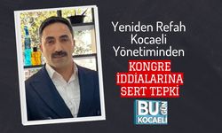 Yeniden Refah Kocaeli Yönetiminden Kongre İddialarına Sert Tepki