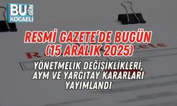 Resmi Gazete’de Bugün (15 Aralık 2025): Yönetmelik Değişiklikleri, AYM ve Yargıtay Kararları Yayımlandı