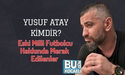 Yusuf Atay Kimdir? Eski Milli Futbolcu Hakkında Merak Edilenler