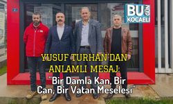 Yusuf Turhan’dan Anlamlı Mesaj: "Bir Damla Kan, Bir Can, Bir Vatan Meselesi"