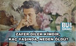 Zafer Dilek Kimdir, Kaç Yaşında, Neden Öldü?
