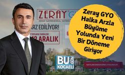 Zeray GYO Halka Arzla Büyüme Yolunda Yeni Bir Döneme Giriyor