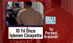 10 Yıl Önce İşlenen Cinayette Sır Perdesi Aralandı!
