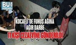 Kocaeli’de Fuhuş Ağına Ağır Darbe: 11 Kişi Cezaevine Gönderildi