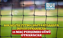Kocaeli’de Futbol Hafta İçi Sahaya İniyor: 13 Maç Perşembe Günü Oynanacak