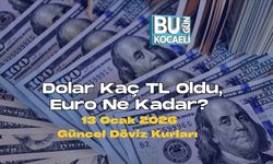 Dolar Kaç TL Oldu, Euro Ne Kadar? 13 Ocak 2026 Güncel Döviz Kurları