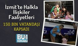 İzmit’te Halkla İlişkiler Faaliyetleri 150 Bin Vatandaşı Kapsadı