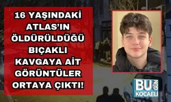 16 Yaşındaki Atlas’ın Öldürüldüğü Bıçaklı Kavgaya Ait Görüntüler Ortaya Çıktı