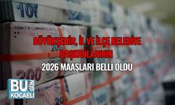 Büyükşehir, İl ve İlçe Belediye Başkanlarının 2026 Maaşları Belli Oldu