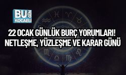 22 Ocak Günlük Burç Yorumları! Netleşme, Yüzleşme Ve Karar Günü