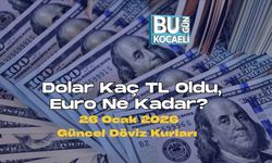 Dolar Kaç TL Oldu, Euro Ne Kadar? 26 Ocak 2026 Güncel Döviz Kurları