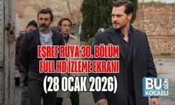 Eşref Rüya 30. Bölüm Full HD İzleme Ekranı (28 Ocak 2026)