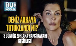 Deniz Akkaya Tutuklandı mı? 3 Günlük Zorlama Hapsi Kararı Kesinleşti