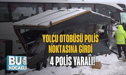 Yolcu Otobüsü Polis Noktasına Girdi: 4 Polis Yaralı!