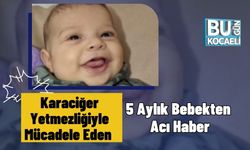 Karaciğer Yetmezliğiyle Mücadele Eden 5 Aylık Bebekten Acı Haber