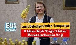 İzmit Belediyesi'nden Kampanya : 5 Litre Atık Yağa 1 Litre Ücretsiz Temiz Yağ