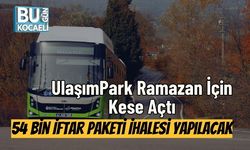 UlaşımPark Ramazan İçin Kese Açtı: 54 Bin İftar Paketi İhalesi Yapılacak