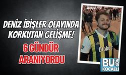 Deniz İbişler Olayında Korkutan Gelişme: 6 Gündür Aranıyordu