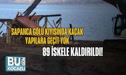 Sapanca Gölü Kıyısında Kaçak Yapılara Geçit Yok: 89 İskele Kaldırıldı!