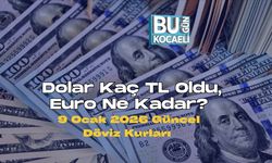 Dolar Kaç TL Oldu, Euro Ne Kadar? 9 Ocak 2026 Güncel Döviz Kurları