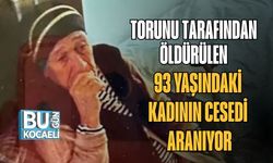 Torunu Tarafından Öldürülen 93 Yaşındaki Kadının Cesedi Aranıyor