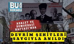 Adalet ve Demokrasi Haftası’nda Devrim Şehitleri Saygıyla Anıldı