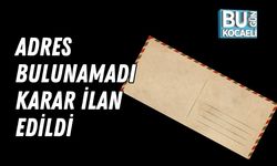 Adres Bulunamadı Karar İlan Edildi