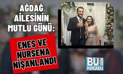 Ağdağ Ailesinin Mutlu Günü: Enes ve Nursena Nişanlandı