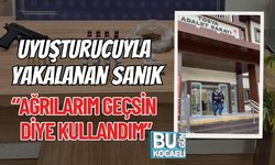 Uyuşturucuyla Yakalanan Sanık: “Ağrılarım Geçsin Diye Kullandım”