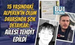 15 Yaşındaki Alperen’in Ölüm Davasında Şok Detaylar: Ailesi Tehdit Edildi