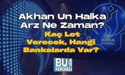 Akhan Un Halka Arz Ne Zaman? Kaç Lot Verecek, Hangi Bankalarda Var?