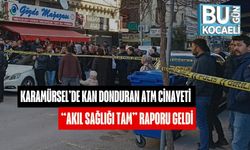 Karamürsel’de Kan Donduran ATM Cinayeti: “Akıl Sağlığı Tam” Raporu Geldi