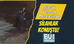 Alacak Verecek Meselesinde Silahlar Konuştu!