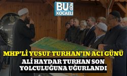 MHP’li Yusuf Turhan’ın Acı Günü: Ali Haydar Turhan Son Yolculuğuna Uğurlandı